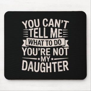 Lustig, du kannst mir nicht sagen, was ich tun sol mousepad