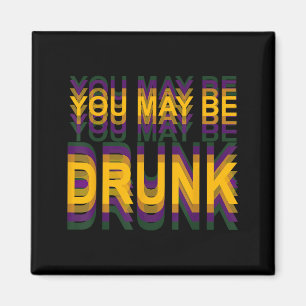 Lustig, du könntest betrunken sein Mardi Gras Loui Magnet