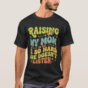 Lustig Erziehen meiner Mutter ist so schwer, sie h T-Shirt