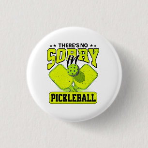 Lustig, es gibt kein Sorry im Pickleball Vintage Button