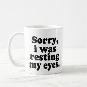 Lustig Es tut mir leid, ich ruhte meine Augen Kaffeetasse