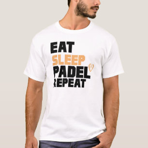 Lustig Essen Schlafen Padel Wiederholen T-Shirt