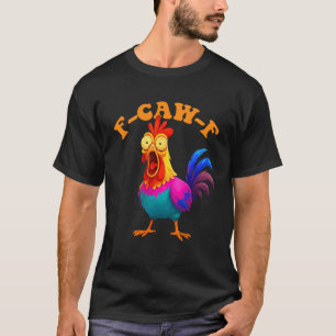 Lustig F-Caw-F Huhn Grafik Sarkastisch Bunt B T-Shirt