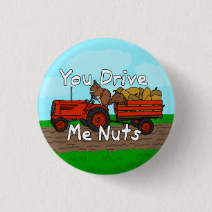 Lustig fahren Sie mich Nuts Eichhörnchen-Wortspiel Button