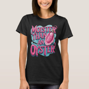 Lustig 'Feuchter als eine Auster' T-Shirt