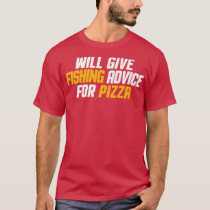 Lustig, Fischer, Wird Angelratschläge Für Pizza Ge T-Shirt