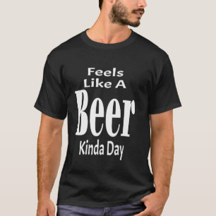 Lustig Fühlt sich wie ein Bier an Sorte Tag Sarkas T-Shirt