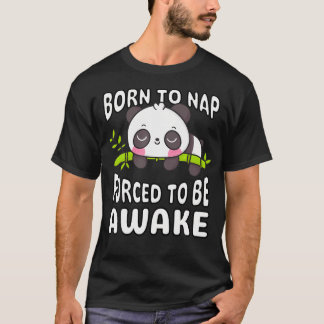 Lustig Geboren um zu dösen Gezwungen wach zu sein T-Shirt