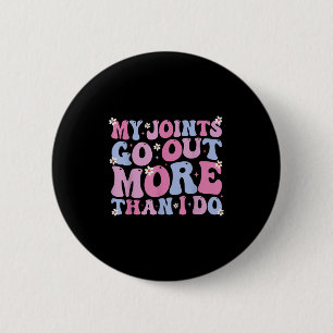 Lustig Groovy Meine Gelenke gehen mehr aus als ich Button