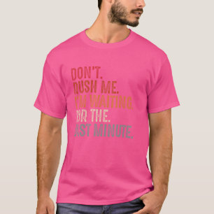 Lustig Hetzen Sie mich nicht, ich warte auf die le T-Shirt