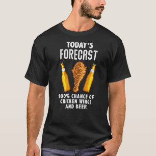 Lustig Heute S Prognose Chicken Wings Und Bierflüg T-Shirt
