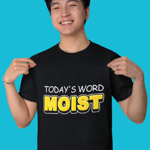 Lustig Heutiges Wort Feucht Schriftgestaltung T-Shirt