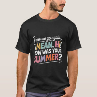 Lustig Hier geht's wieder los Wie war dein Sommer T-Shirt