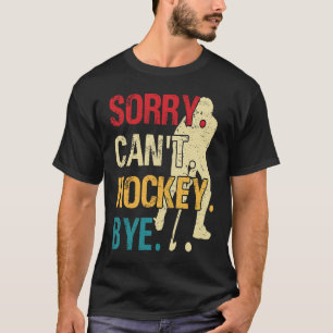 Lustig Hockey Sorry Can't Hockey Bye Retro Vintage T-Shirt