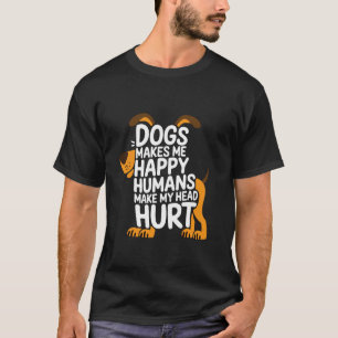 Lustig, Hunde machen mich glücklich Menschen tun m T-Shirt