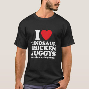 Lustig I Herz I Liebe Dinosaurier Chicken Nuggets  T-Shirt