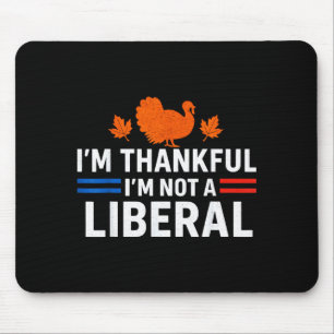 Lustig Ich bin dankbar, dass ich kein Liberaler Vi Mousepad