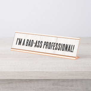 Lustig Ich bin ein Bad-Ass Professional Kollege Ge Schreibtischnamensplakette