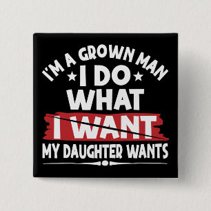 Lustig Ich Bin Ein Erwachsener Mann Ich Tue Was Me Button