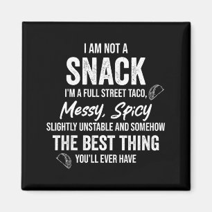 Lustig, ich bin kein Snack, ich bin ein volles Str Magnet