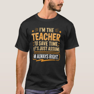 Lustig ich bin Lehrer um Zeit zu sparen nehme einf T-Shirt
