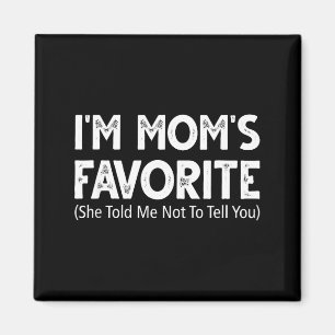 Lustig ich bin Moms Liebling Sie hat mir gesagt ic Magnet