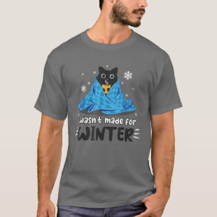 Lustig, ich bin nicht für den Winter gemacht Süße  T-Shirt