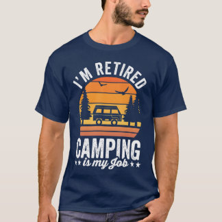 Lustig Ich bin Rentner Camping gehen ist mein Job T-Shirt