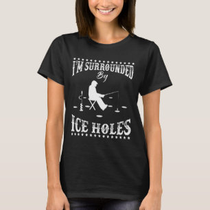Lustig, ich bin von Eisloch umgeben Eisangler-Enth T-Shirt