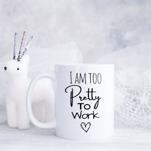 Lustig Ich bin zu hübsch zum Arbeiten Kaffeetasse