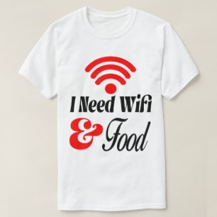 Lustig' Ich brauche WLAN & Essen  T-Shirt