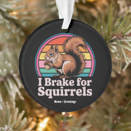 Lustig, ich bremse für Eichhörnchen Geschenk Tierl Ornament