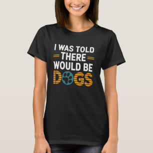 Lustig, ich dachte es würden Hunde kommen Sarkasti T-Shirt