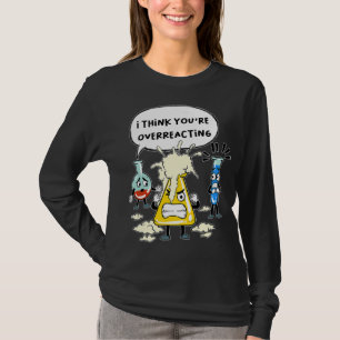 Lustig, ich denke, du reagierst über Wissenschaft T-Shirt