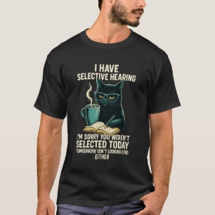 Lustig ich habe selektives Gehör du wurdest nicht T-Shirt