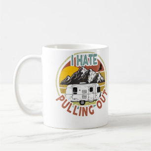 Lustig, ich hasse es, Berge herauszuziehen RV Camp Kaffeetasse