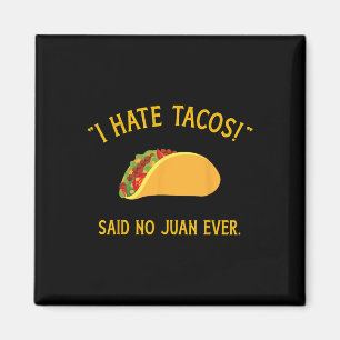 Lustig, ich hasse Tacos, sagte kein Juan jemals zu Magnet