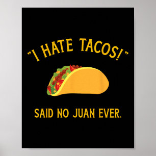 Lustig, ich hasse Tacos, sagte kein Juan jemals zu Poster