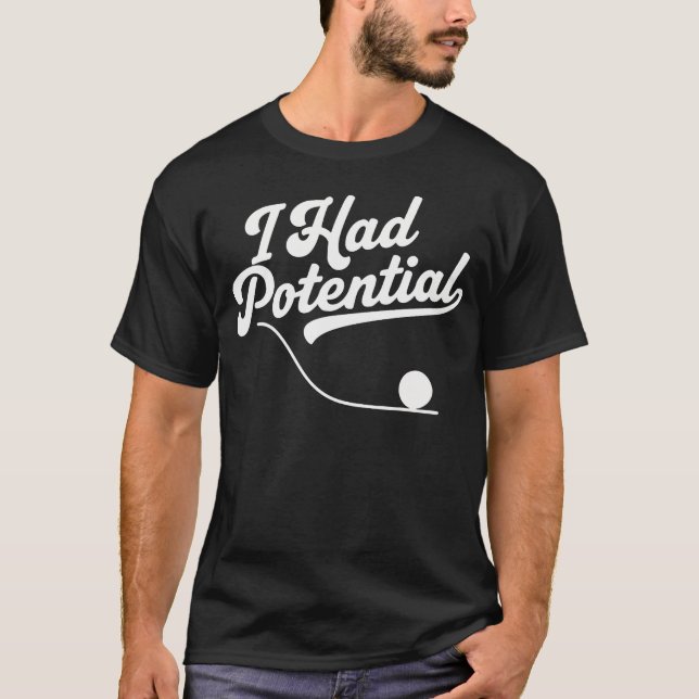 Lustig Ich hatte Potenzial Wissenschaft Physik T-Shirt (Vorderseite)