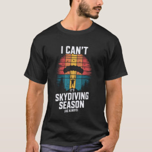 Lustig Ich Kann Es Ist Fallschirmsprung-Saison Lus T-Shirt
