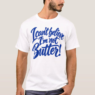 Lustig Ich kann nicht glauben, dass ich kein Butte T-Shirt