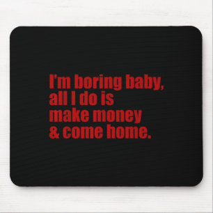 Lustig, ich langweile Baby, alles was ich tue, ist Mousepad
