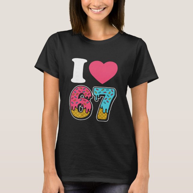 Lustig Ich Liebe 67 Ich Herz 67 Meme Ich Liebe Sec T-Shirt (Vorderseite)