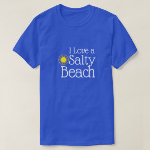 Lustig "ich Liebe ein salziger Strand " T-Shirt
