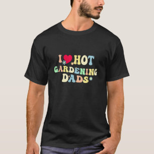 Lustig Ich Liebe Heiße Gärtnernde Väter Vintage He T-Shirt