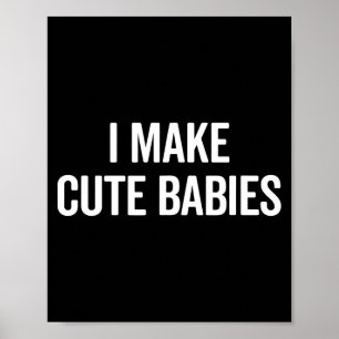 Lustig Ich Mache Süße Babys Neue Mutter Vater Witz Poster