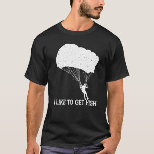 Lustig, ich mag es hoch hinaus zu kommen Fallschir T-Shirt