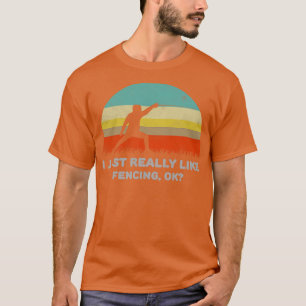 Lustig, ich mag Fechten einfach wirklich ok Design T-Shirt