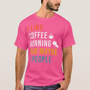 Lustig Ich mag Kaffee Laufen Vielleicht 3 Personen T-Shirt