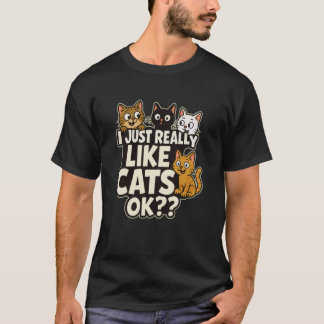 Lustig, ich mag Katzen einfach wirklich ok - Katze T-Shirt